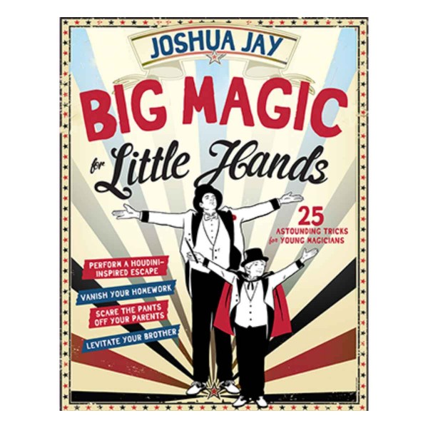 Big Magic for Little Hands by Joshua Jay